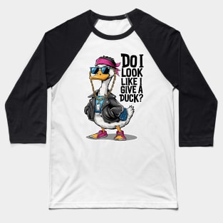 Cool Duck in Sunglasses and Leather Vest - Do I Look Like I Give a Duck? Baseball T-Shirt